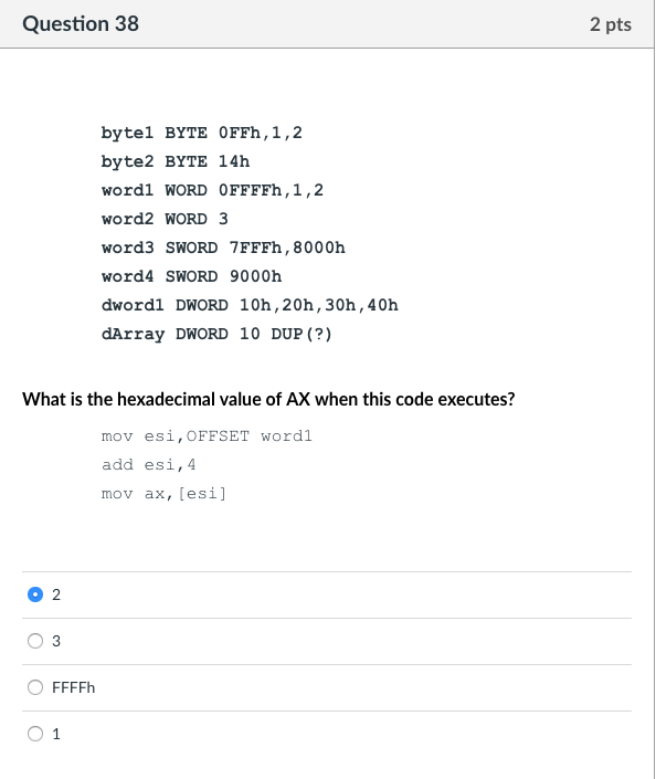 Question 38 2 pts bytel BYTE 0FFh,1,2 byte2 BYTE 14h wordl