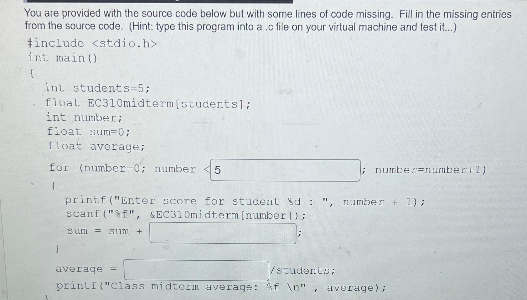  You are provided with the source code below but with some