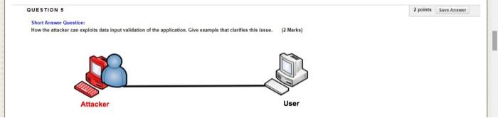  QUESTION 5 2 points Save A Short Answerstone How the attacker