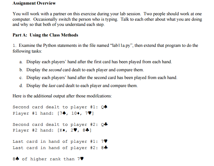  cards.py:https://www.cse.msu.edu/~cse231/Labs/Lab11/cards.py lab11a.py:https://www.cse.msu.edu/~cse231/Labs/Lab11/lab11a.py lab11b.py:https://www.cse.msu.edu/~cse231/Labs/Lab11/lab11b.py strings.txt:https://www.cse.msu.edu/~cse231/Labs/Lab11/strings.txt Assignment overview You will work with a