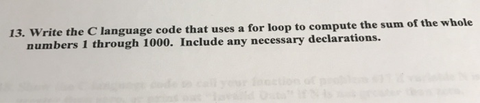  13. Write the C language code that uses a for loop