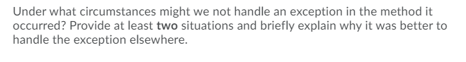  Java Programming OOP Under what circumstances might we not handle an