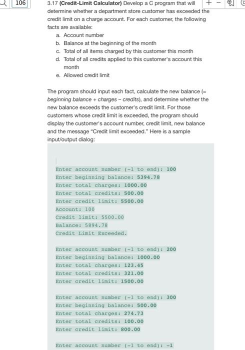  106 1 + 3.17 (Credit-Limit Calculator) Develop a C program that