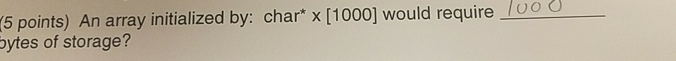  Is this right? (5 points) An array initialized by: char* x