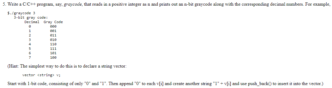  IN C++ PLEASE!! 5. Write a C/C++ program, say, graycode, that