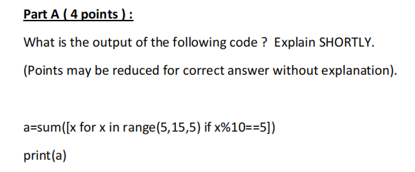 the following code ? Explain SHORTLY. (Points may be reduced for correct