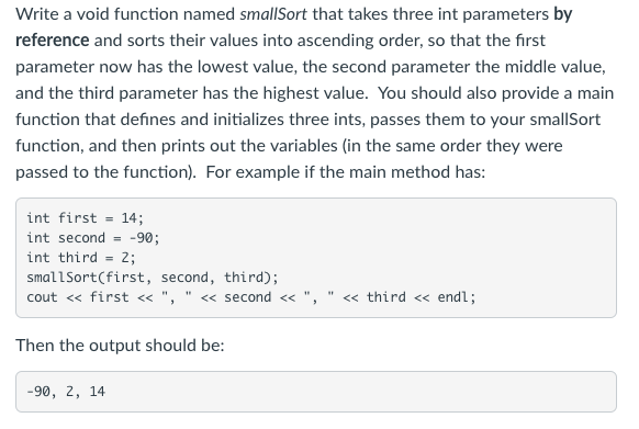 USING C++ Write a void function named smallSort that takes three int