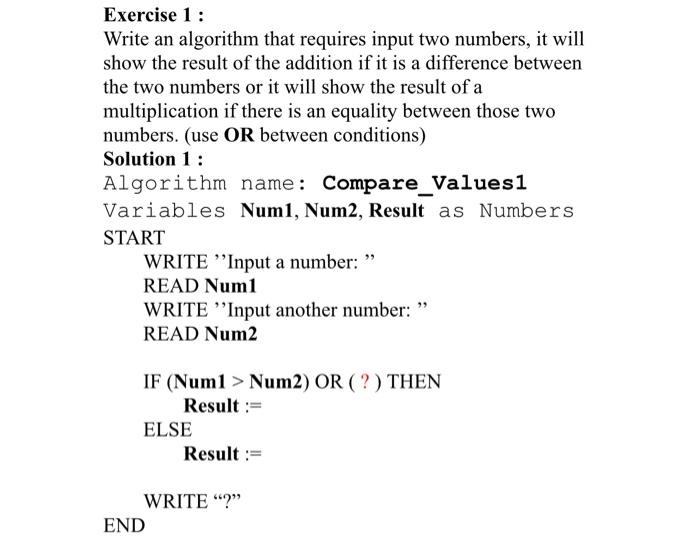  Exercise 1 : Write an algorithm that requires input two numbers,