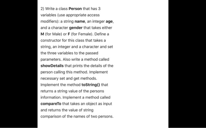  2) Write a class Person that has 3 variables (use appropriate