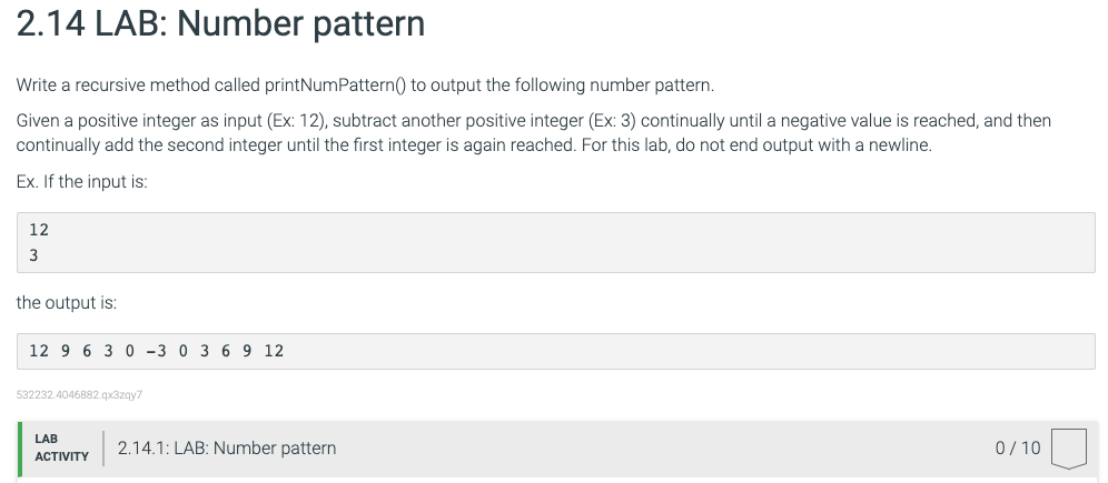  2.14 LAB: Number pattern Write a recursive method called printNumPattern() to