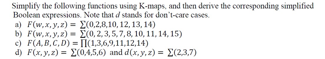  Simplify the following functions using K-maps, and then derive the corresponding