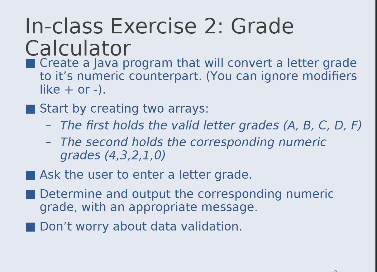 JAVA LANGUAGE In-class Exercise 2: Grade Calculator Create a Java program that