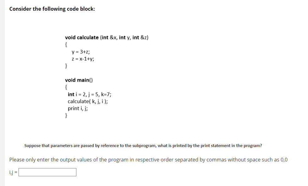 Consider the following code block: void calculate (int &x, int y,