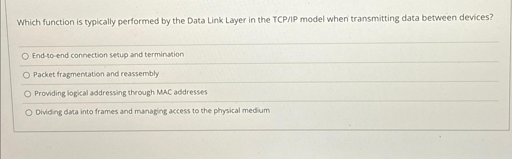  Which function is typically performed by the Data Link Layer in