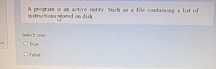  A program is an active entity. Such as a file containing
