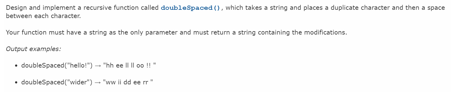  Design and implement a recursive function called doubleSpaced (), which takes