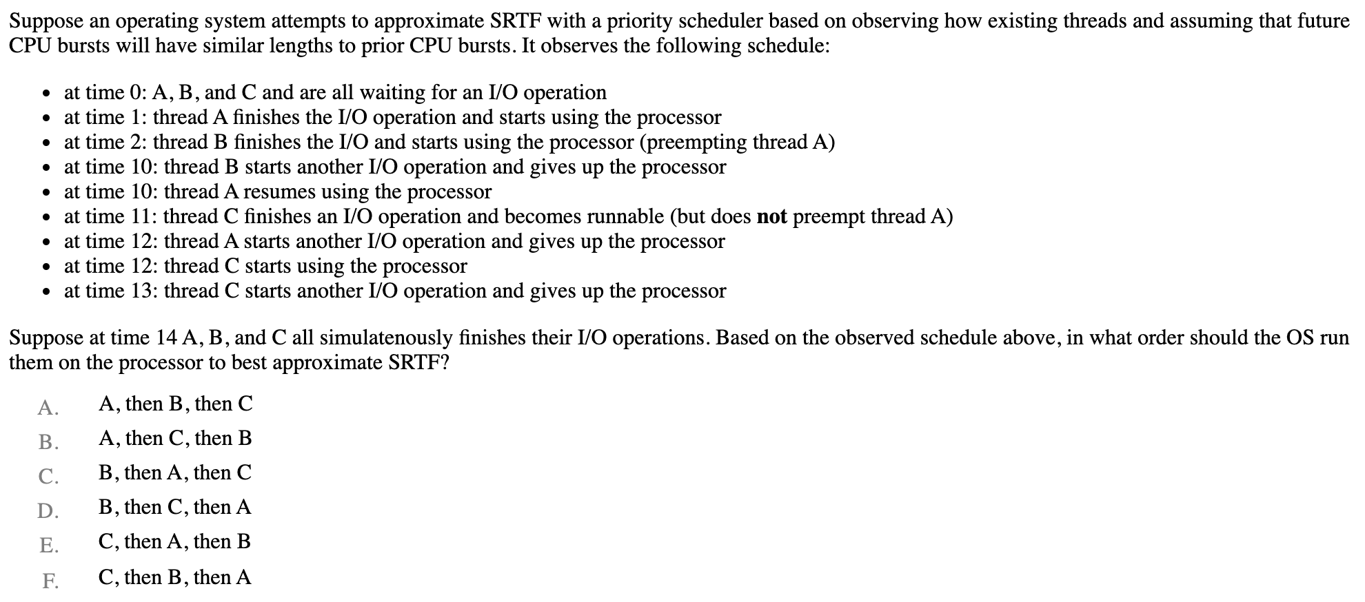  Please explain why Suppose an operating system attempts to approximate SRTF