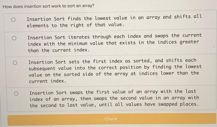  How does insertion sort work to sort an array? Insertion Sort