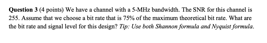 Question 3 (4 points) We have a channel with a 5-MHz