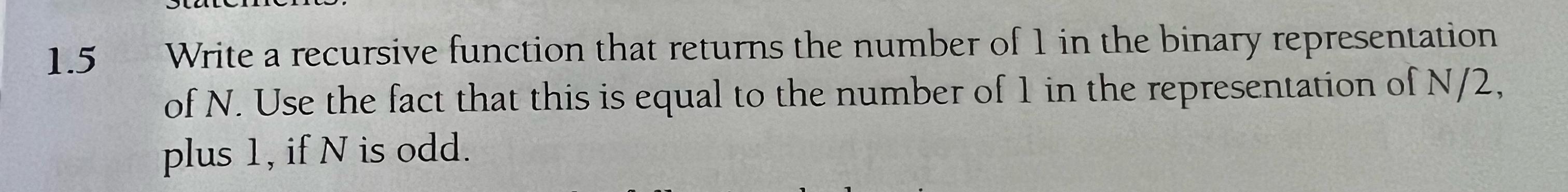  1.5 Write a recursive function that returns the number of 1