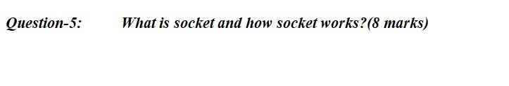 COMPUTER NETWORKING>> TASK 1:: TASK 2:: Question-5: What is socket and how