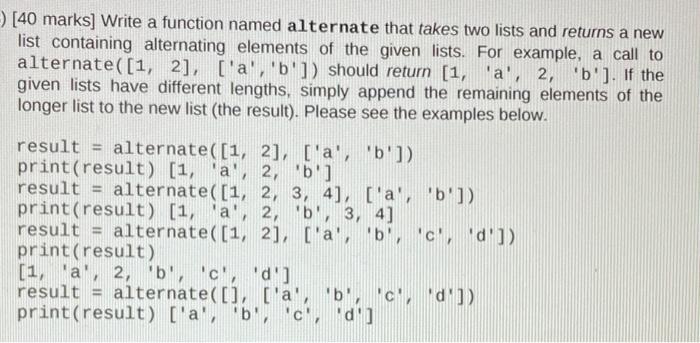 using basic python -) [40 marks] Write a function named alternate that