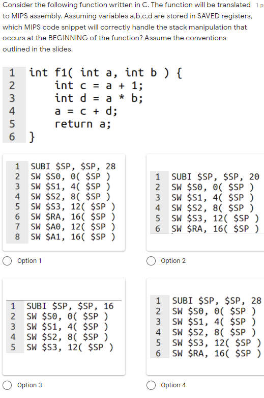  Consider the following function written in C. The function will be