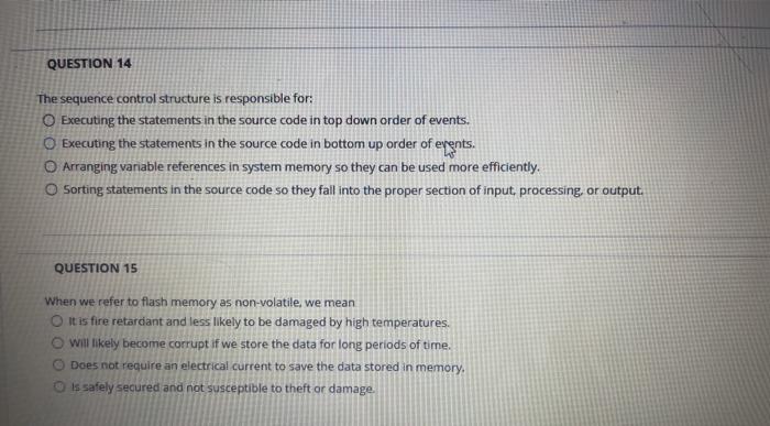  QUESTION 14 The sequence control structure is responsible for: Executing the