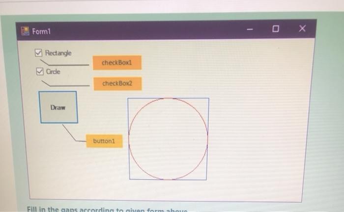  please be quick Form1 Rectangle checkBoxt Crde checkBox2 Draw buttoni Fill