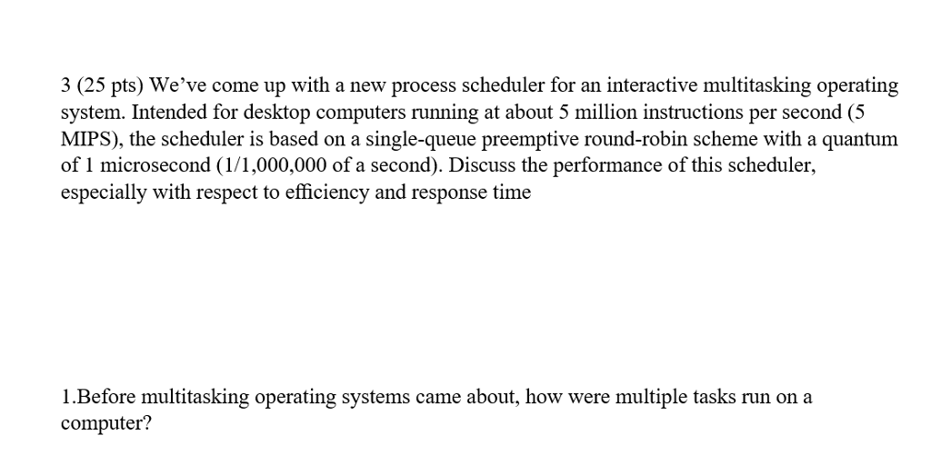 2. Before multitasking operating systems came about, how were multiple tasks