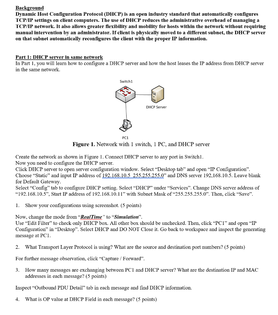 USE PACKET TRACER!!!!! Background Dynamic Host Configuration Protocol (DHCP) is an open