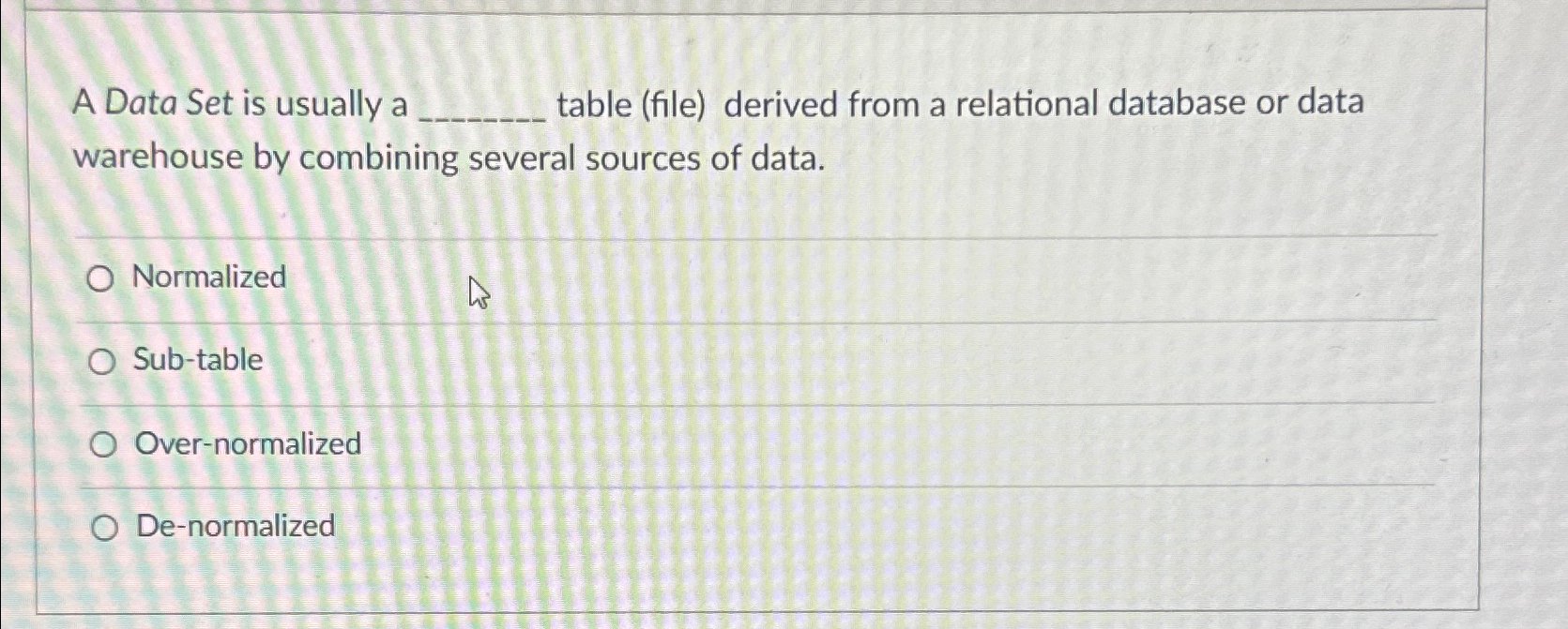  A Data Set is usually a table (file) derived from a