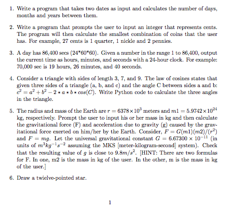USING PYTHON 3x 1. Write a program that takes two dates as