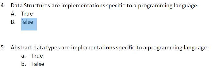  4. Data Structures are implementations specific to a programming language A.