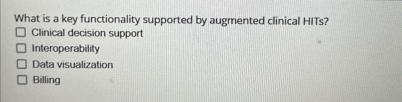  What is a key functionality supported by augmented clinical HITs? Clinical