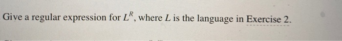  Give a regular expression for LR, where L is the language