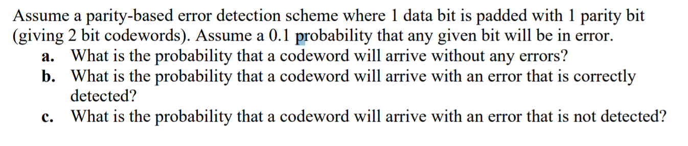  Assume a parity-based error detection scheme where 1 data bit is