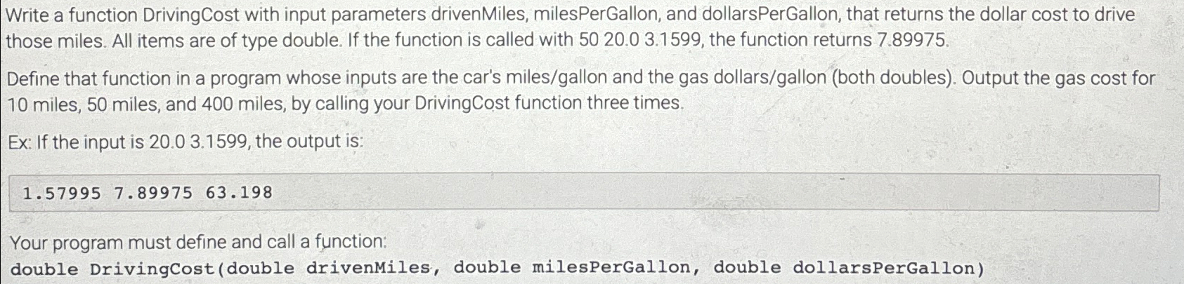  C++ Write a function DrivingCost with input parameters drivenMiles, milesPerGallon, and