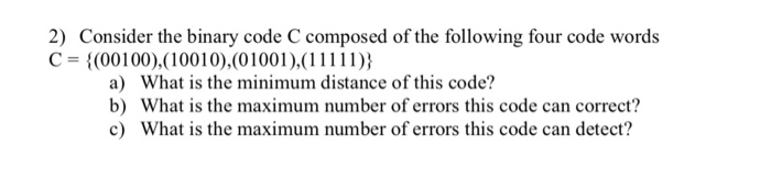  2) Consider the binary code C composed of the following four