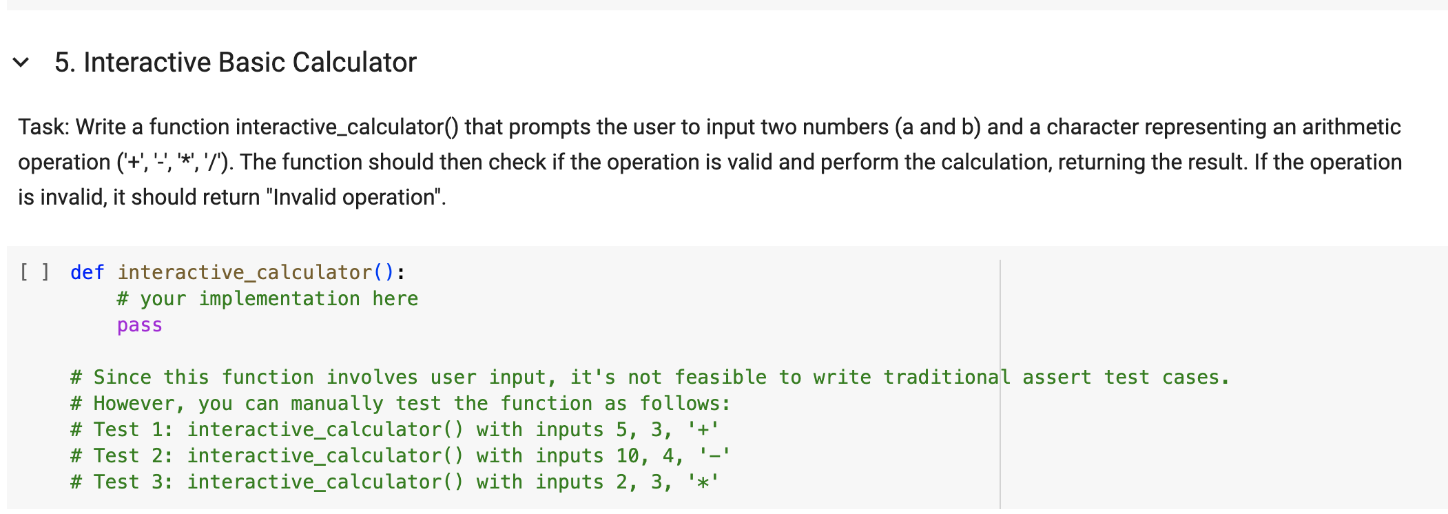  Interactive Basic Calculator Task: Write a function interactive_calculator() that prompts the