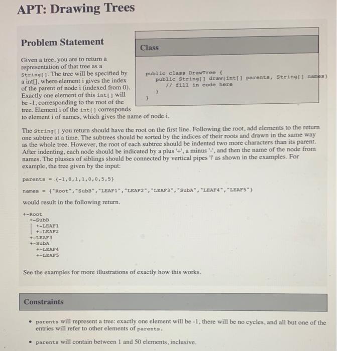 Please solve the following in Java APT: Drawing Trees Problem Statement Given