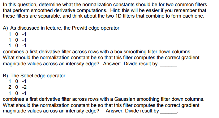  In this question, determine what the normalization constants should be for