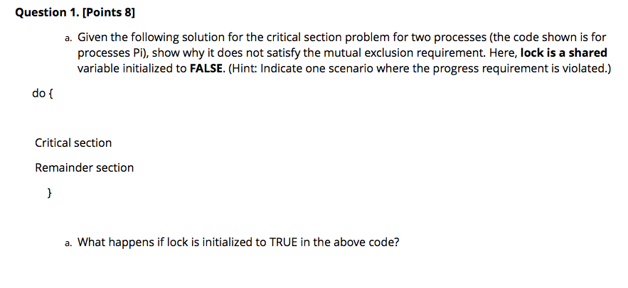  a. Given the following solution for the critical section problem for