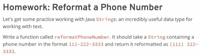  write in java Homework: Reformat a Phone Number Let's get some