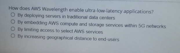  How does AWS Wavelength enable ultra-low-latency applications? By deploying servers in