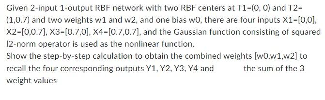 Given 2-input 1-output RBF network with two RBF centers at T1=(0,0)
