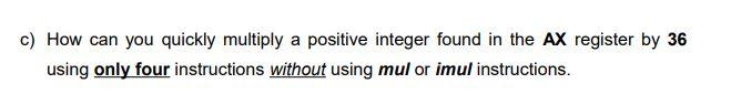 Solve using assembly language masm 615. c) How can you quickly multiply