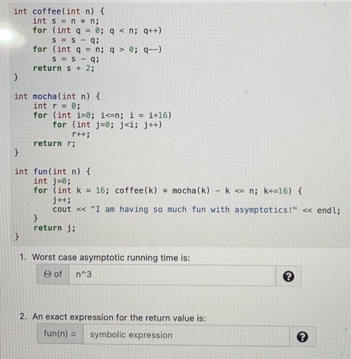  question 1 and 2 are for method fun(n) int coffee(int n)