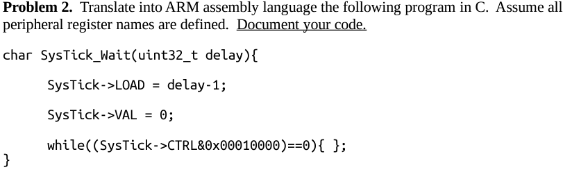  Problem 2. Translate into ARM assembly language the following program in