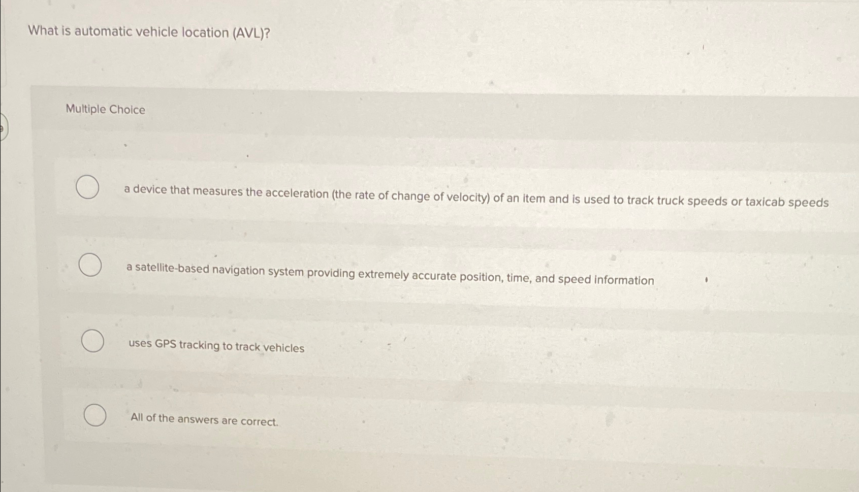  What is automatic vehicle location (AVL)? Multiple Choice a device that